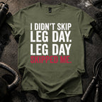 Leg Day Skipped Me T-Shirt