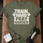 Train Hard Pray Harder T-Shirt