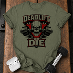 DEADLIFT OR DIE T-Shirt