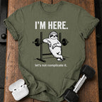 I’m Here T-Shirt