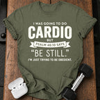 Be Still Cardio T-Shirt