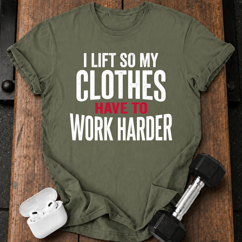 Clothes Work Harder T-Shirt