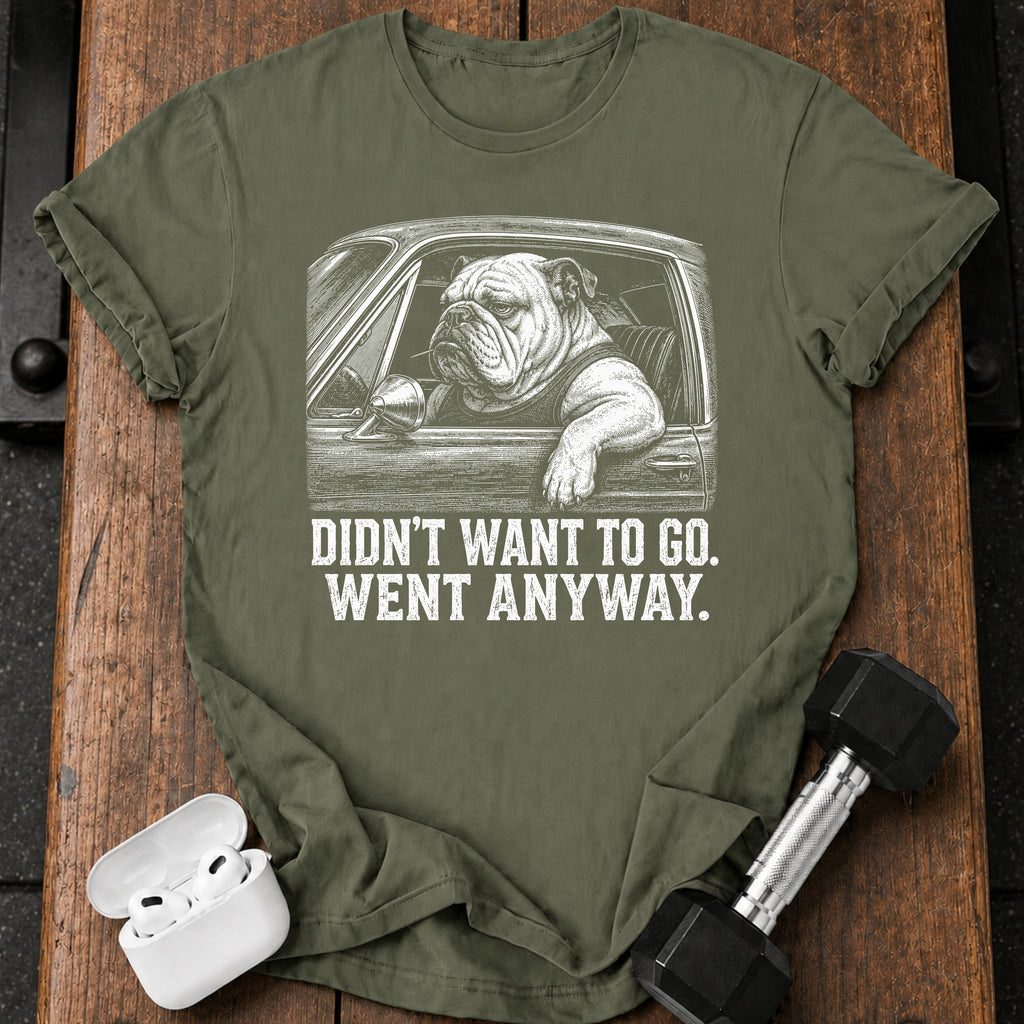 Went Anyway Bulldog T-Shirt