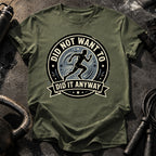 Men's Did Not Want To T-Shirt