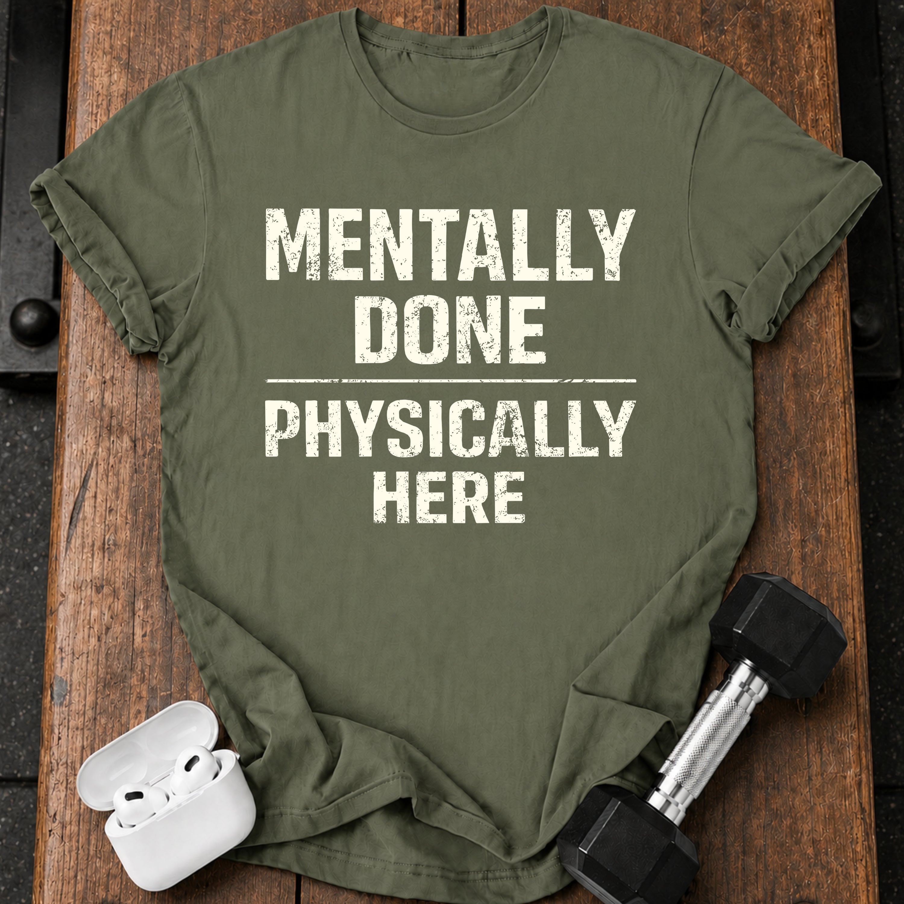 Mentally Done T-Shirt