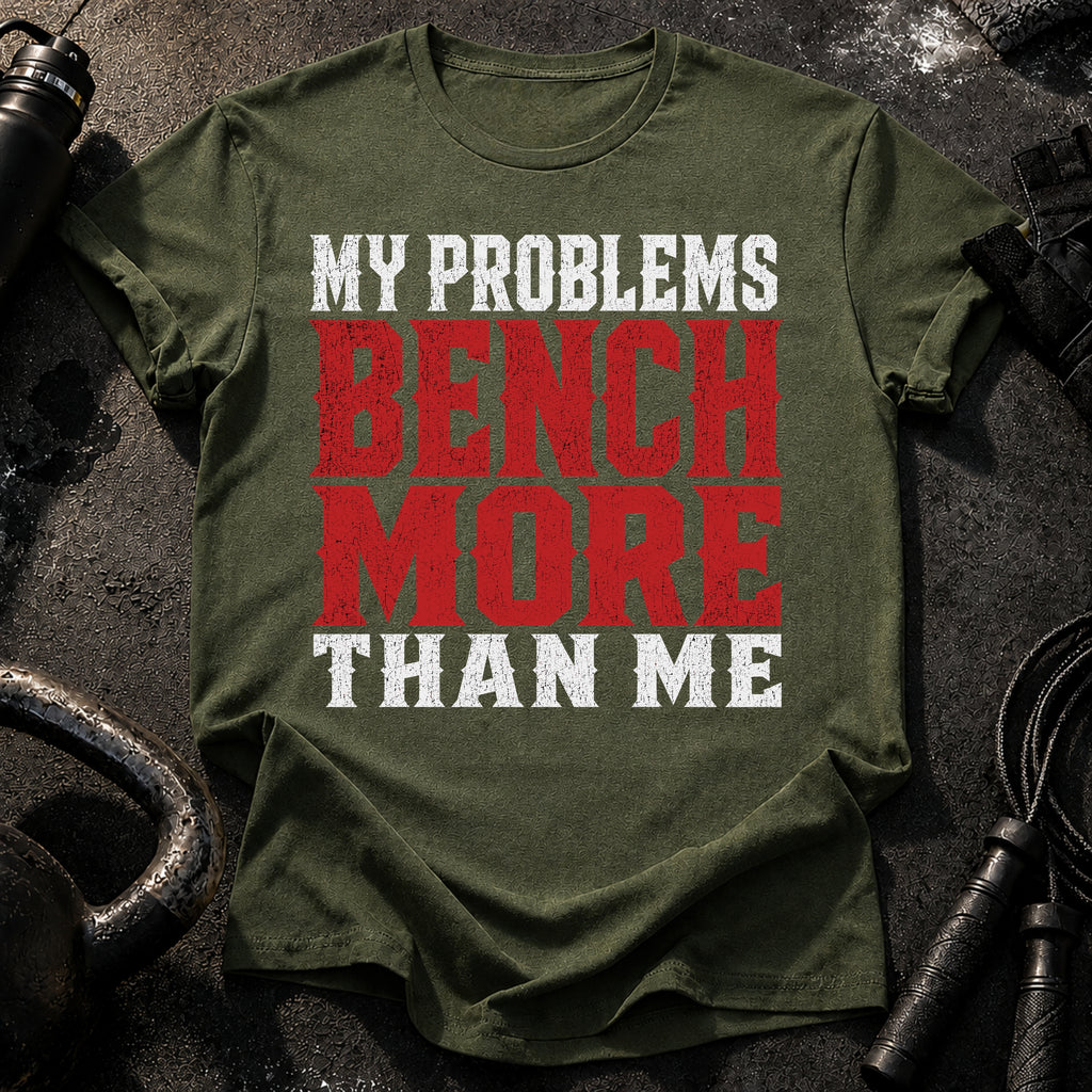 Problems Bench More T-Shirt