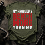 Problems Bench More T-Shirt