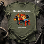 This Isn’t Heroic T-Shirt