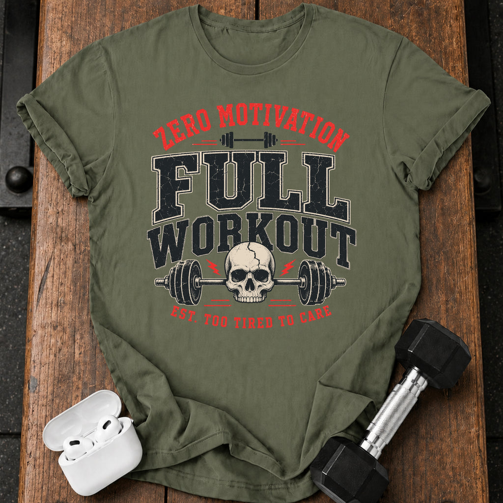 Zero Motivation Full Workout T-Shirt