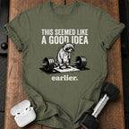 Seemed Like A Good Idea T-Shirt