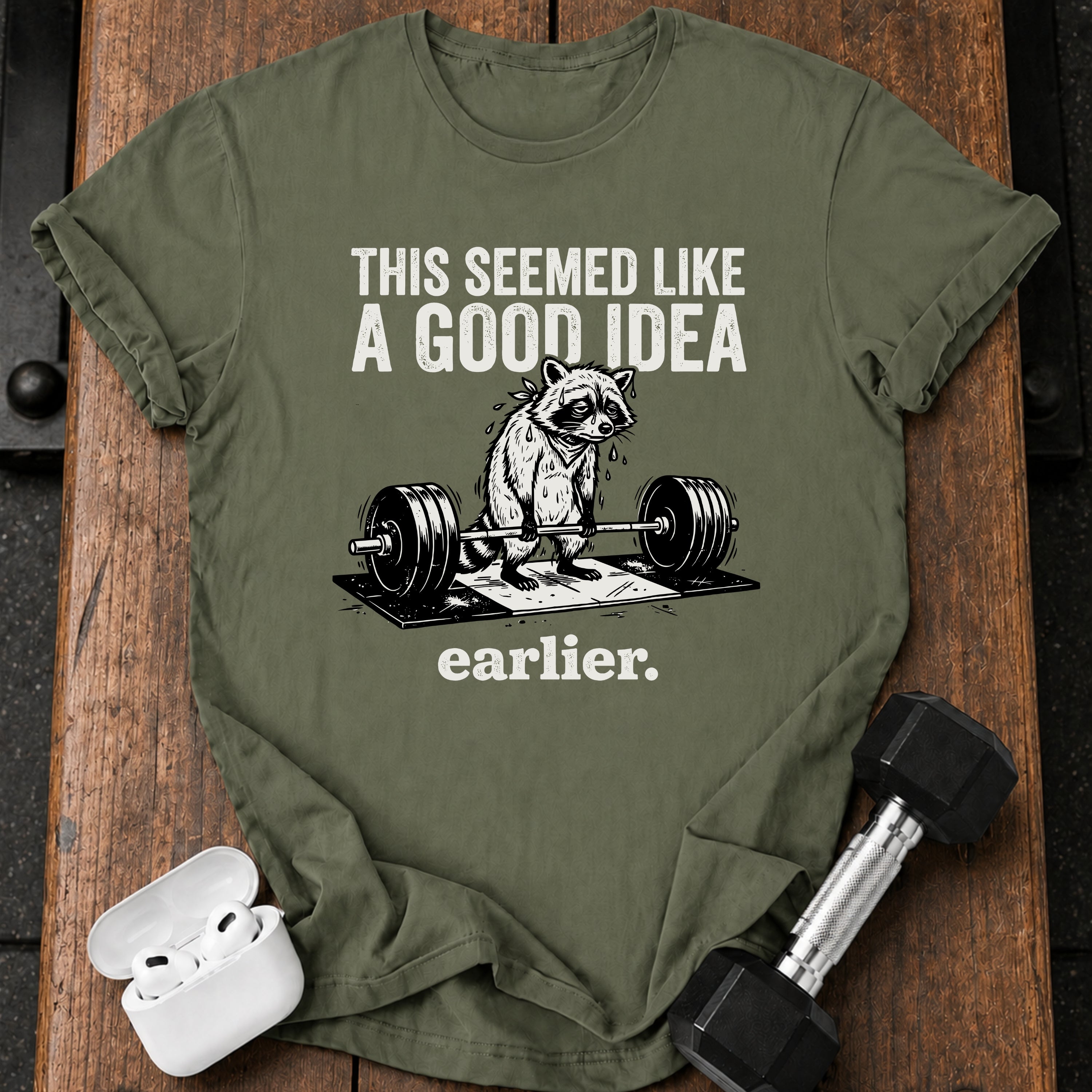 Seemed Like A Good Idea T-Shirt