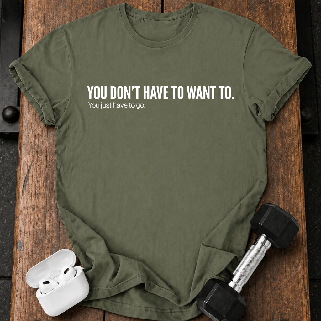 Didn't Have To T-Shirt