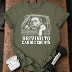 Driving To Cardio Counts T-Shirt