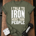Talk To Iron T-Shirt