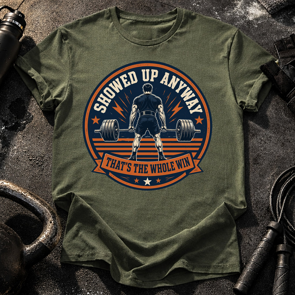 Men's Showed Up Anyway T-Shirt