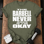 Barbell Never Asks T-Shirt