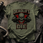 Deadlift Or Die T-Shirt
