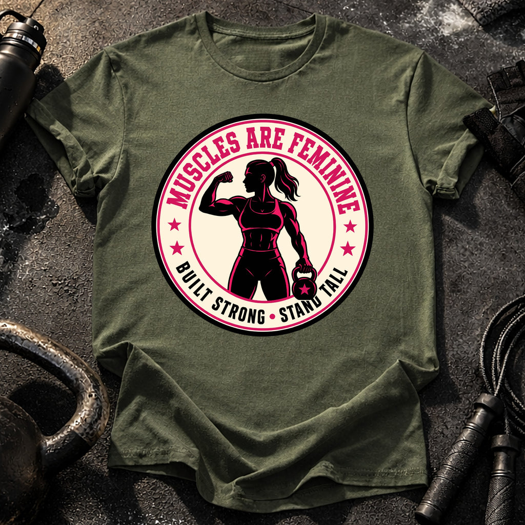Muscles Are Feminine T-Shirt