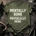 Mentally Done T-Shirt