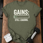 Still Loading Gains T-Shirt