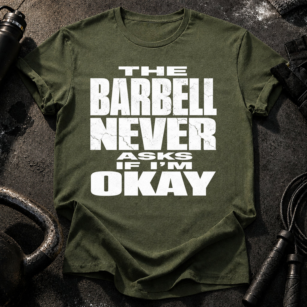 Barbell Never Asks T-Shirt