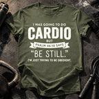 Be Still Cardio T-Shirt