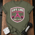 Lift Like A Woman T-Shirt