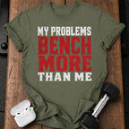 Problems Bench More T-Shirt