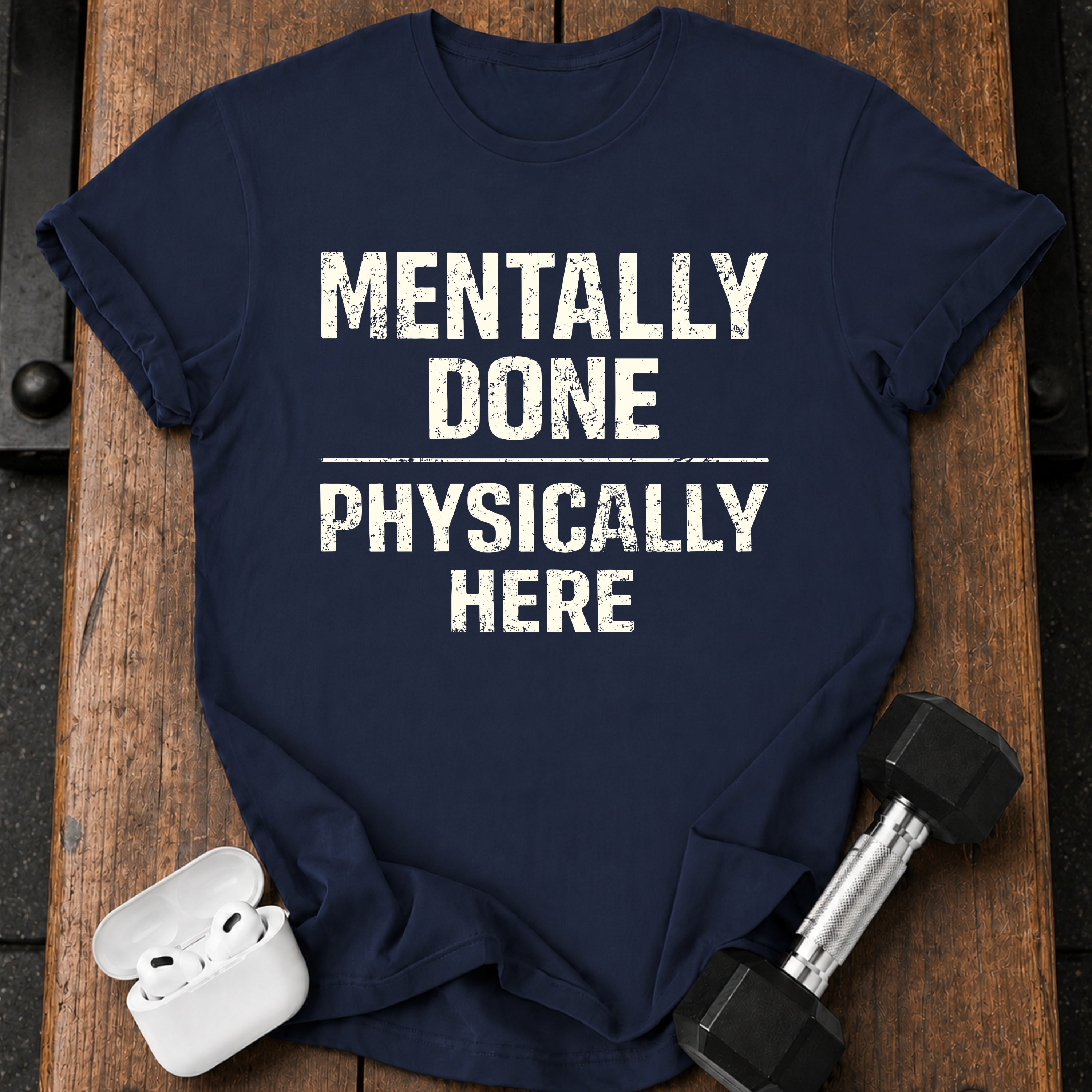Mentally Done T-Shirt