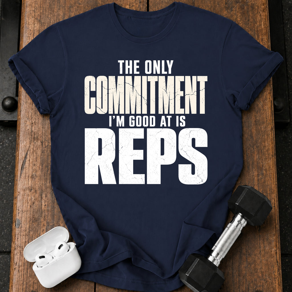 Only Committed To Reps T-Shirt