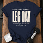 Emotional Support Leg Day T-Shirt