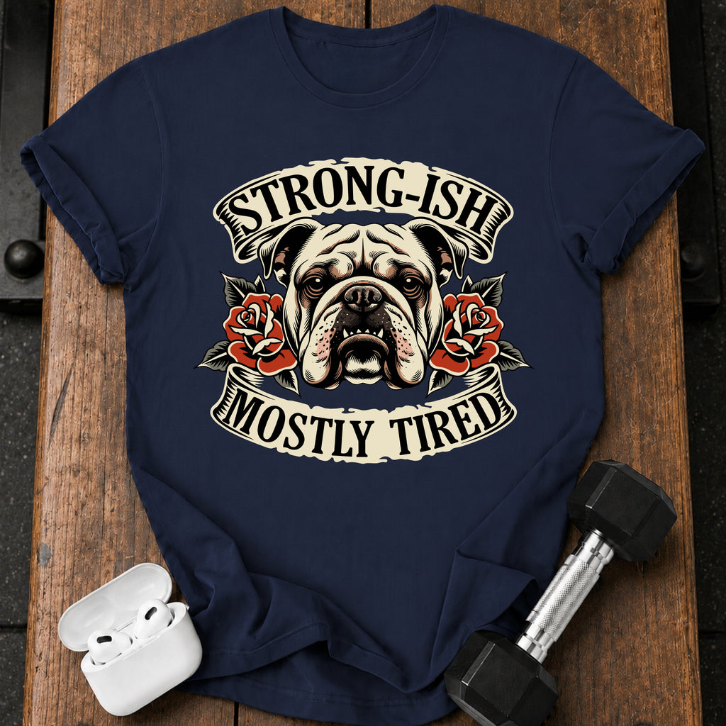 Strongish Mostly Tired T-Shirt