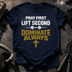 Pray First Lift Second T-Shirt
