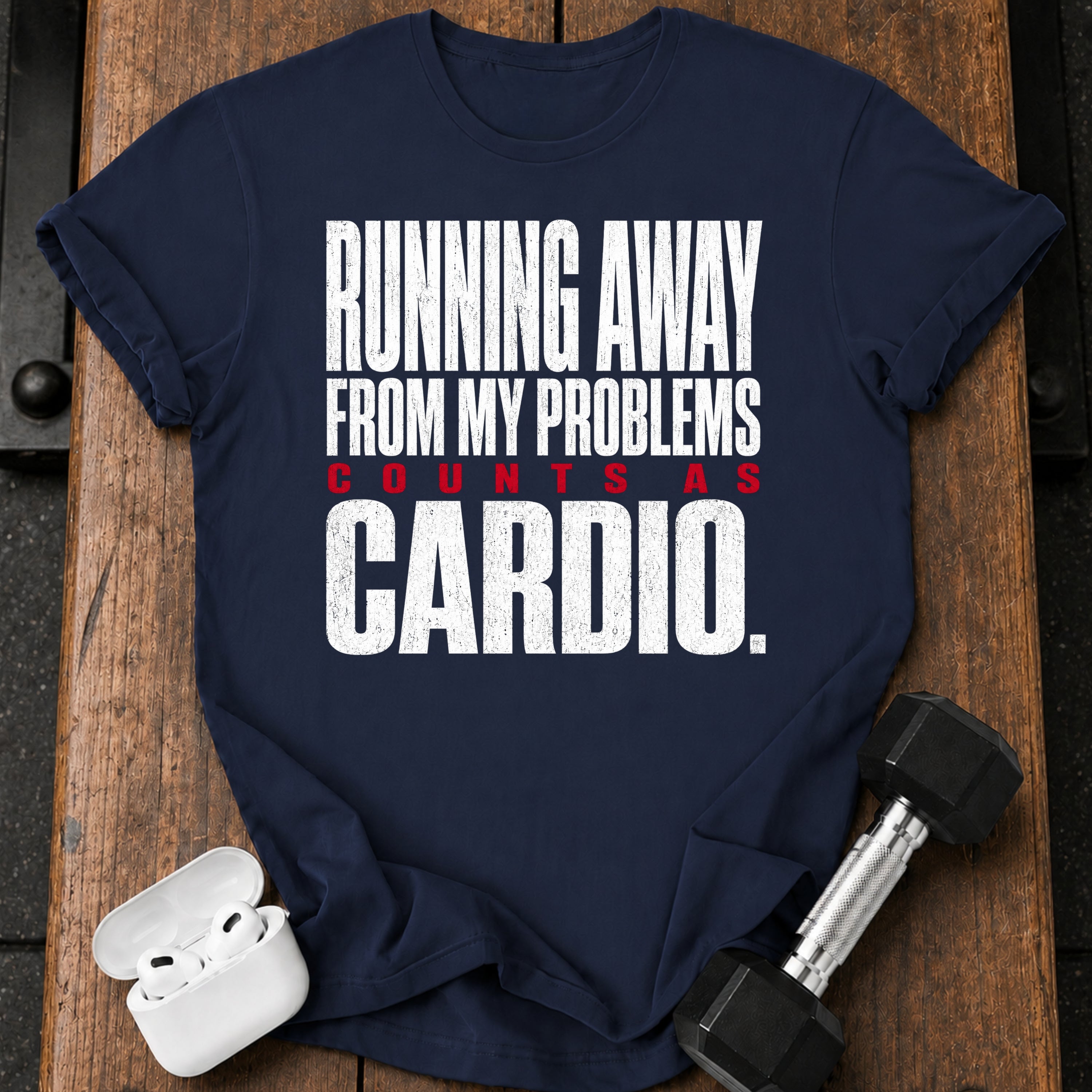 Problems Count As Cardio T-Shirt