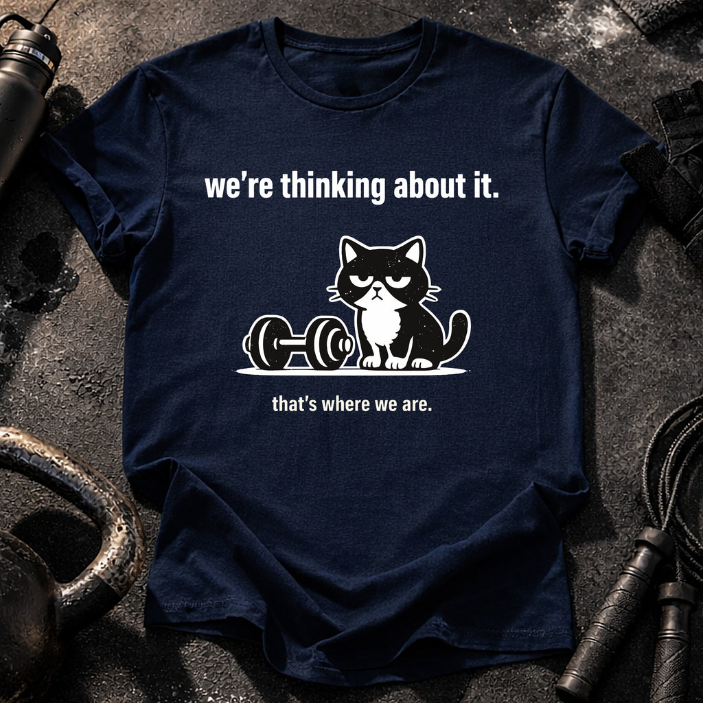 We’re Thinking About It T-Shirt