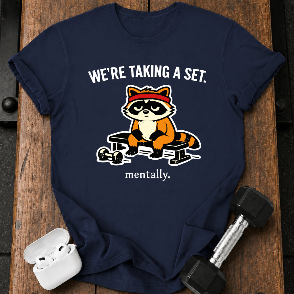 Taking A Set Mentally T-Shirt