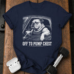 Off To Pump Chest T-Shirt