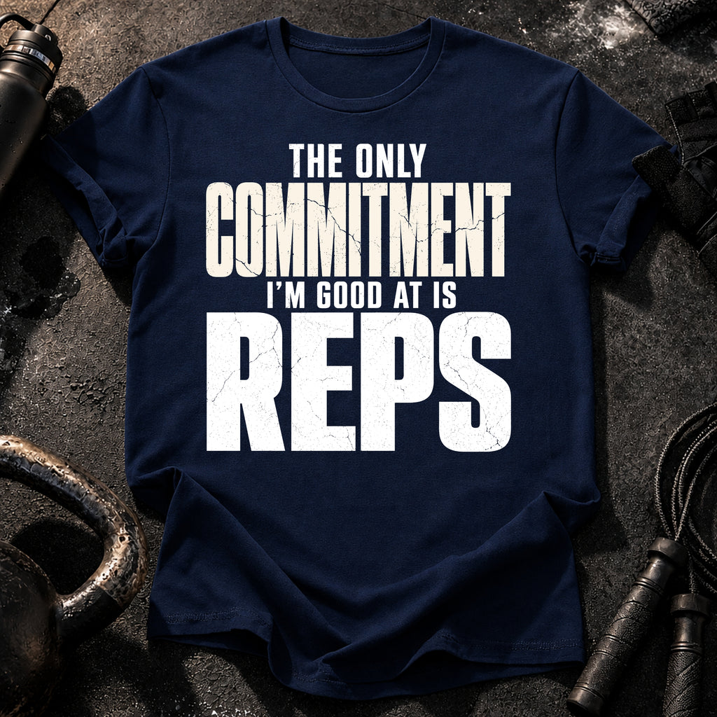 Only Committed To Reps T-Shirt