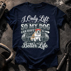 I Lift For My Dog T-Shirt