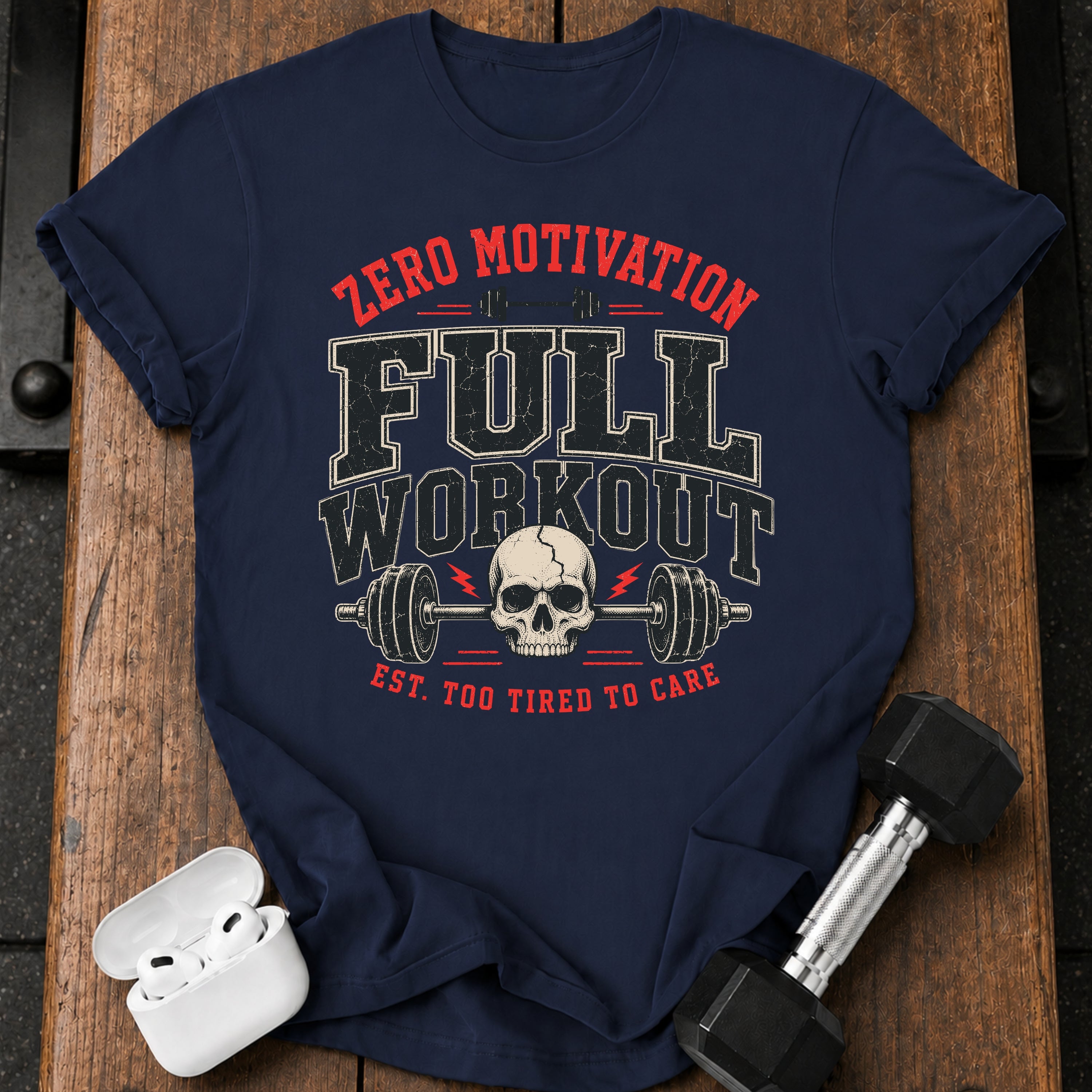 Zero Motivation Full Workout T-Shirt