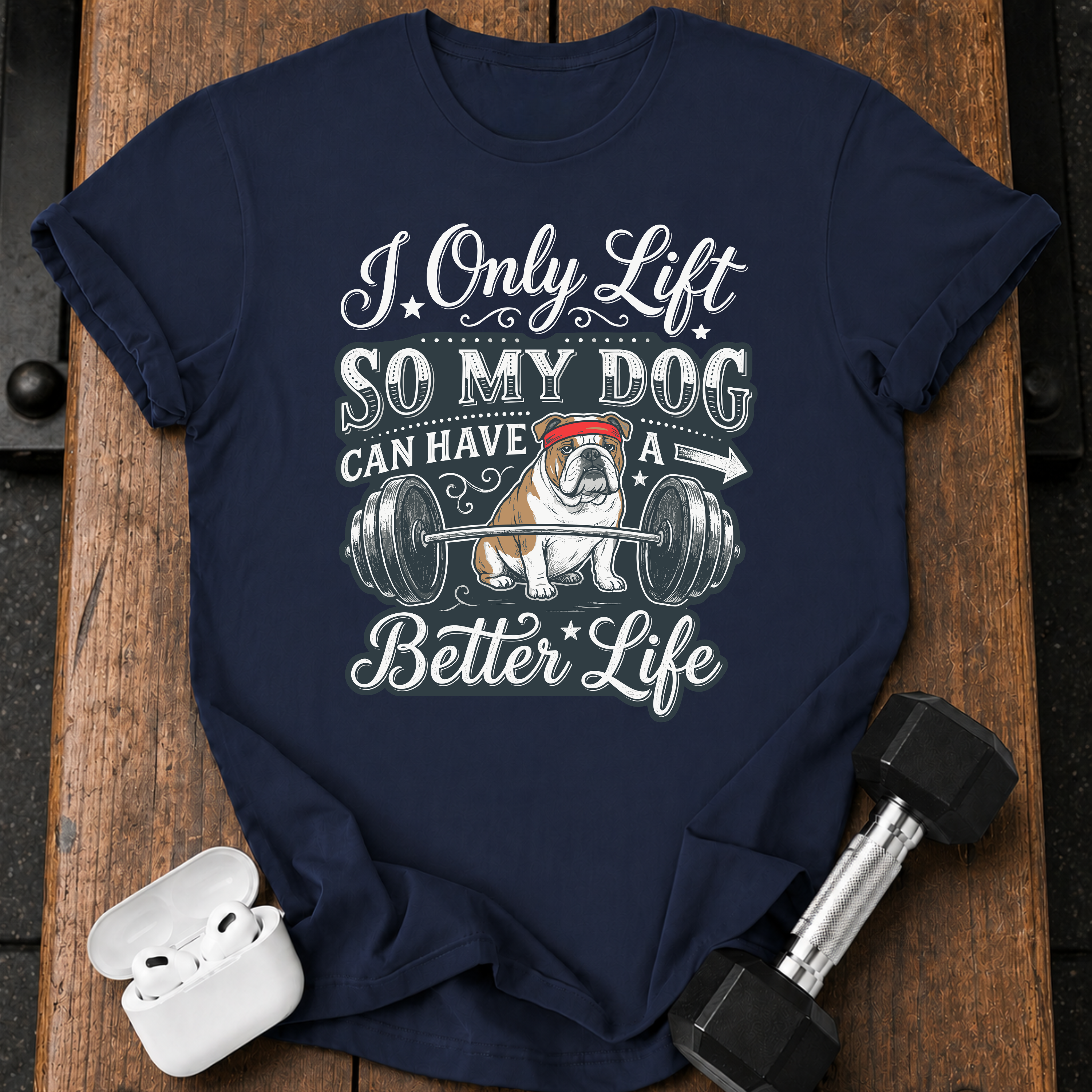 I Lift For My Dog T-Shirt