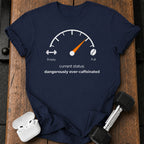 Over Caffeinated Status T-Shirt