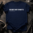 Didn't Have To T-Shirt