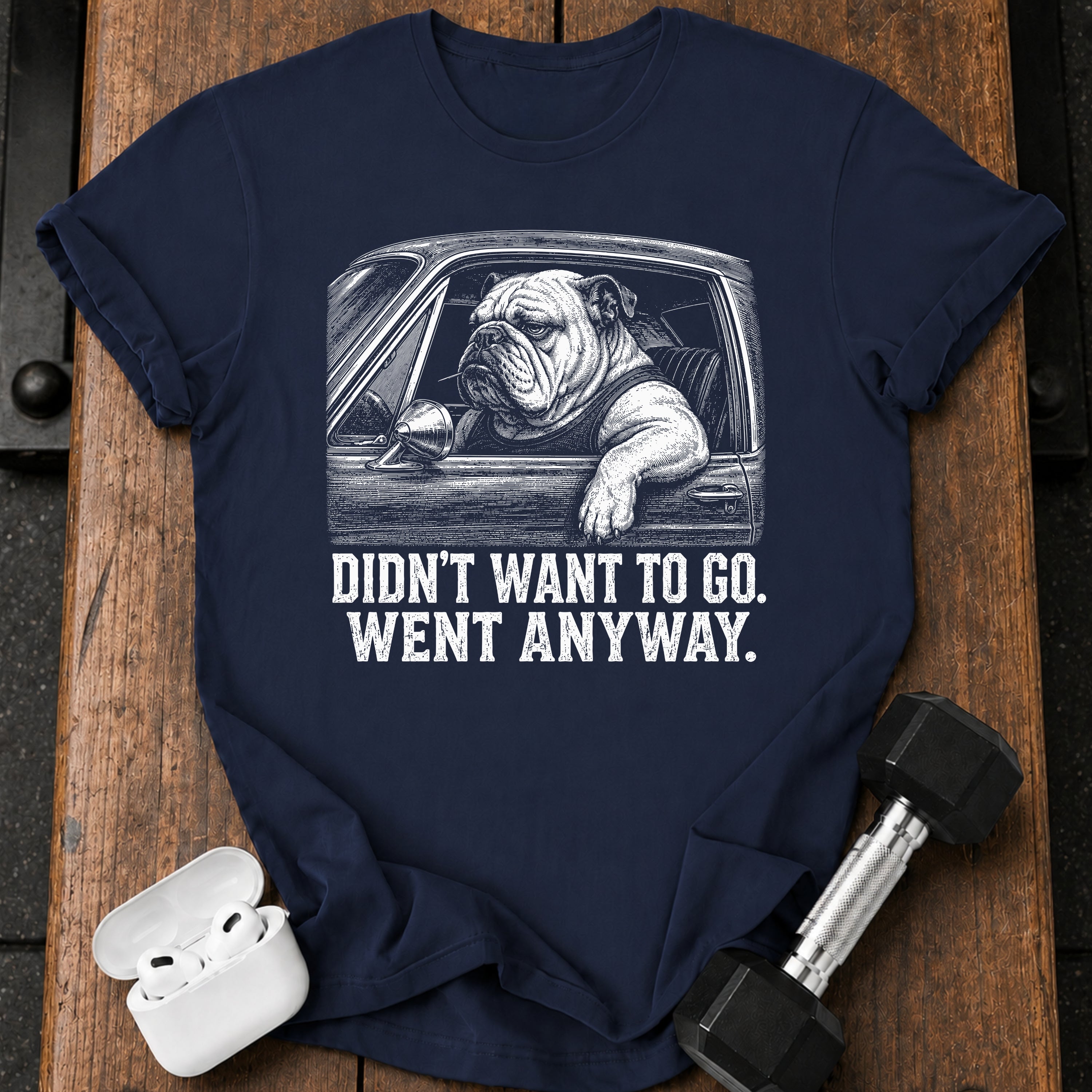 Went Anyway Bulldog T-Shirt