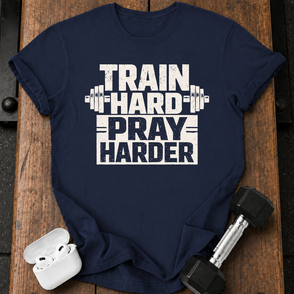 Train Hard Pray Harder T-Shirt