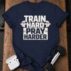 Train Hard Pray Harder T-Shirt