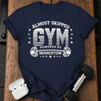 Almost Skipped Gym T-Shirt