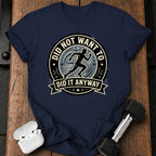 Men's Did Not Want To T-Shirt