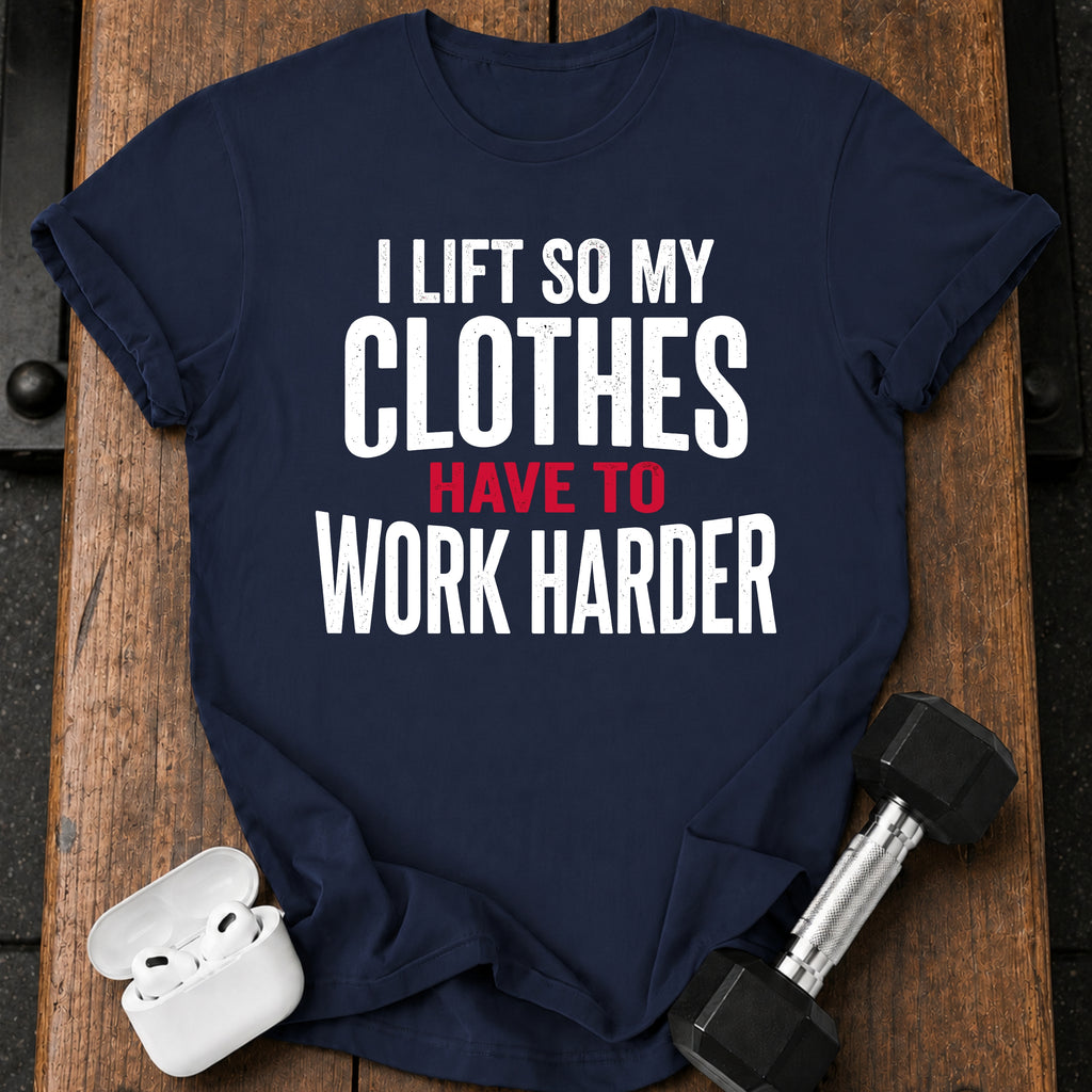 Clothes Work Harder T-Shirt