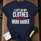 Clothes Work Harder T-Shirt